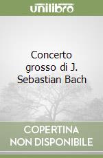 Concerto grosso di J. Sebastian Bach libro