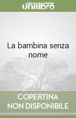 La bambina senza nome libro