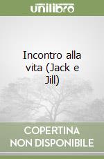 Incontro alla vita (Jack e Jill) libro