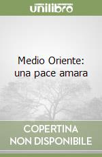 Medio Oriente: una pace amara