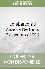 Lo sbarco ad Anzio e Nettuno. 22 gennaio 1944 libro