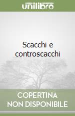 Scacchi e controscacchi libro