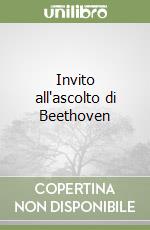 Invito all'ascolto di Beethoven libro