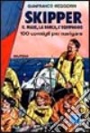 Skipper. Il mare, la barca, l'equipaggio. 100 consigli per navigare libro