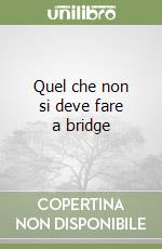 Quel che non si deve fare a bridge