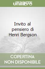 Invito al pensiero di Henri Bergson