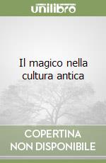 Il magico nella cultura antica libro