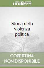 Storia della violenza politica libro