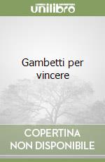 Gambetti per vincere libro