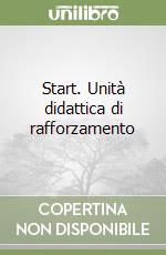 Start. Unità didattica di rafforzamento libro
