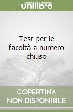 Test per le facoltà a numero chiuso