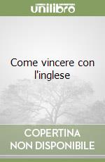 Come vincere con l'inglese libro