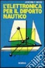 L'elettronica per il diporto nautico libro