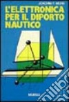 L'elettronica per il diporto nautico libro