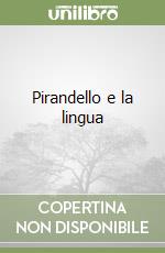 Pirandello e la lingua