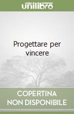 Progettare per vincere libro