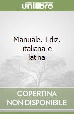 Manuale. Ediz. italiana e latina libro