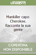 Mankiller capo Cherokee. Racconta la sua gente