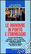 Le manovre in porto e l'ormeggio. Un buon avvicinamento. Manovre a vela o a motore. Come scegliere il proprio posto, come ormeggiarsi. Dar fondo all'ancora... libro