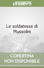 Le soldatesse di Mussolini libro