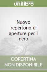 Nuovo repertorio di aperture per il nero