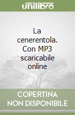 La cenerentola. Con MP3 scaricabile online