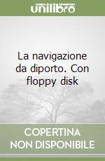 La navigazione da diporto. Con floppy disk libro