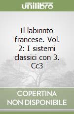 Il labirinto francese. Vol. 2: I sistemi classici con 3. Cc3 libro