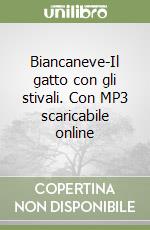 Biancaneve-Il gatto con gli stivali. Con MP3 scaricabile online libro