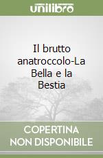 Il brutto anatroccolo-La Bella e la Bestia