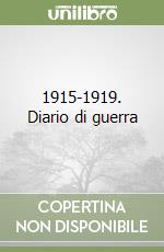 1915-1919. Diario di guerra libro