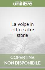La volpe in città e altre storie libro