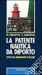 La patente nautica da diporto. Tutti gli argomenti d'esame libro