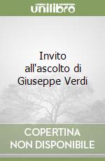 Invito all'ascolto di Giuseppe Verdi libro