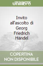 Invito all'ascolto di Georg Friedrich Händel libro