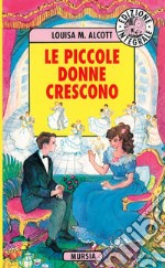 Le piccole donne crescono. Ediz. integrale libro