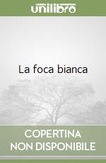 La foca bianca libro