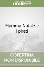 Mamma Natale e i pirati libro