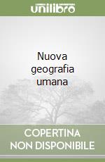 Nuova geografia umana libro