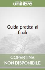 Guida pratica ai finali libro