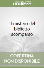 Il mistero del biblietto scomparso libro