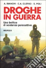 Droghe in guerra. Uso bellico di sostanze psicoattive libro