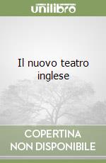 Il nuovo teatro inglese libro