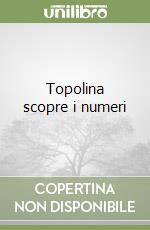 Topolina scopre i numeri libro