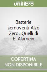 Batterie semoventi Alzo Zero. Quelli di El Alamein libro