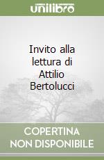 Invito alla lettura di Attilio Bertolucci libro