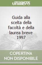 Guida alla scelta della facoltà e della laurea breve 1997 libro