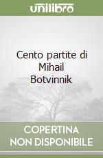 Cento partite di Mihail Botvinnik