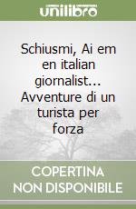 Schiusmi, Ai em en italian giornalist... Avventure di un turista per forza libro