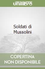 Soldati di Mussolini libro